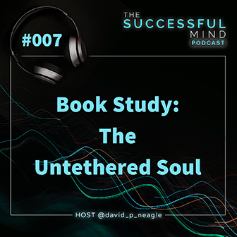 The Successful Mind Podcast - Episode 7 - The Untethered Soul