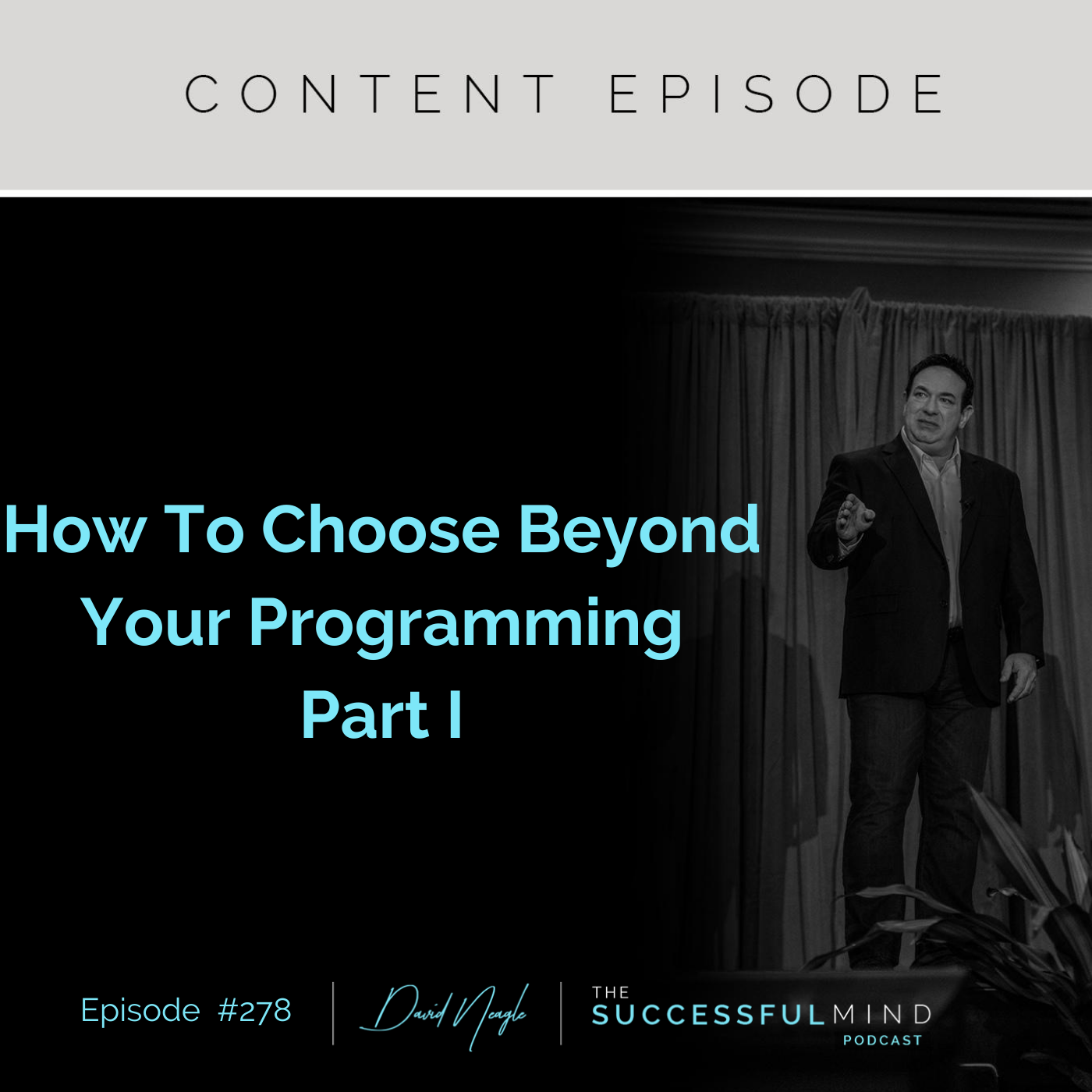 Successful Mind Podcast- Episode 278. The power of choice and how to choose beyond your programming.