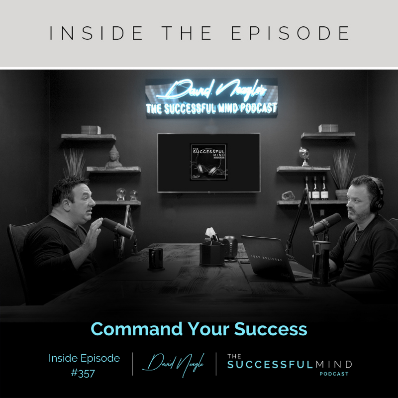 The Successful Mind Podcast - Inside Episode 357 - Command Your Success