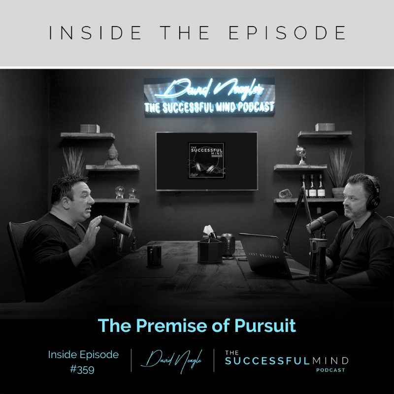 The Successful Mind Podcast - Inside Episode 359 - The Premise of Pursuit