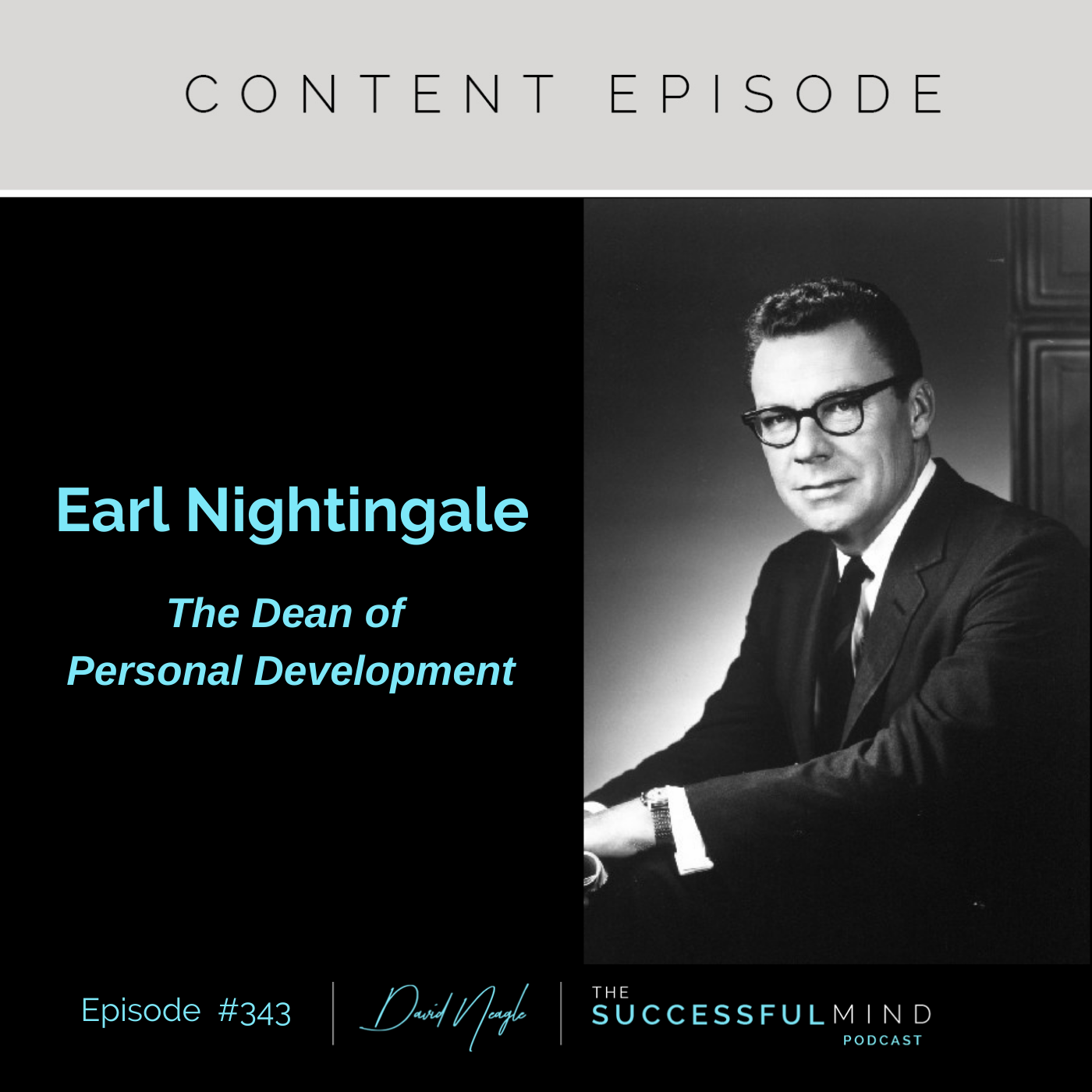 The Successful Mind Podcast - Episode 343 - Earl NIghtingale - The Dean of Personal Development
