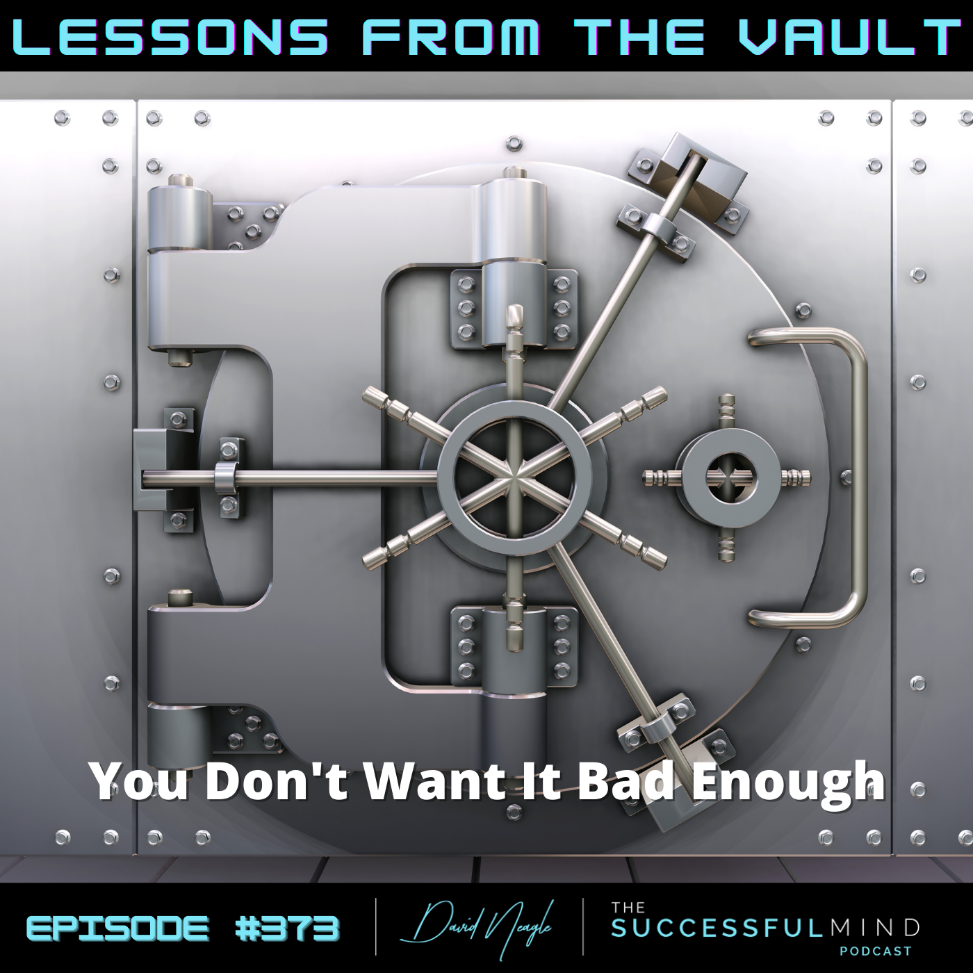The Successful Mind Podcast- Lessons From The Vault - You Don't Want It Bad Enough