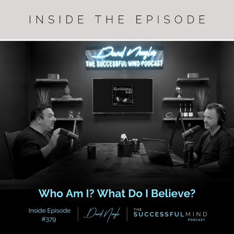 The Successful Mind Podcast - Inside Episode 379 - Who Am I? What Do I Believe?