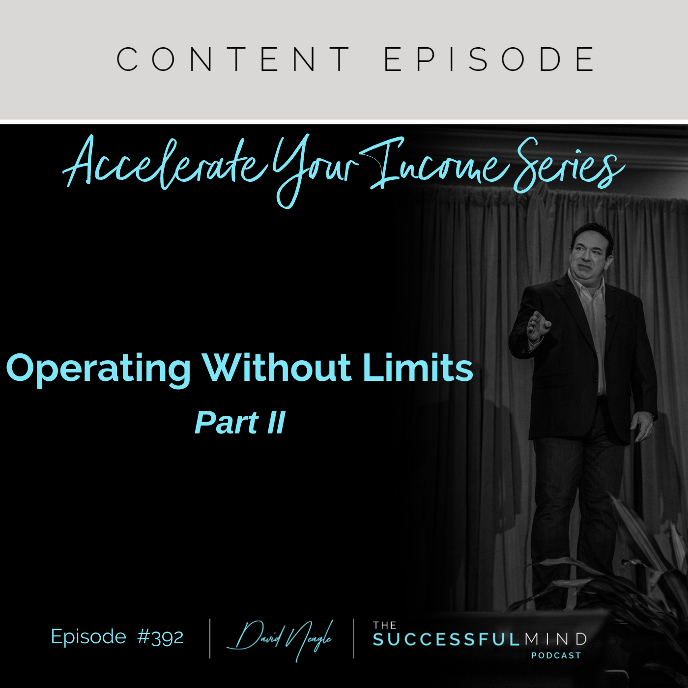 The Successful Mind Podcast - Episode 392 - Accelerate Your Income Series: Operating Without Limits - Part II