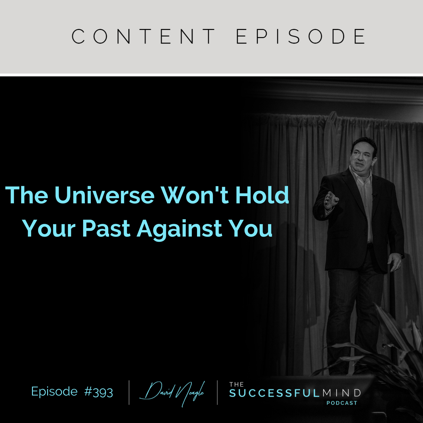 The Successful Mind Podcast - Episode 393 - The Universe Won't Hold Your Past Against You