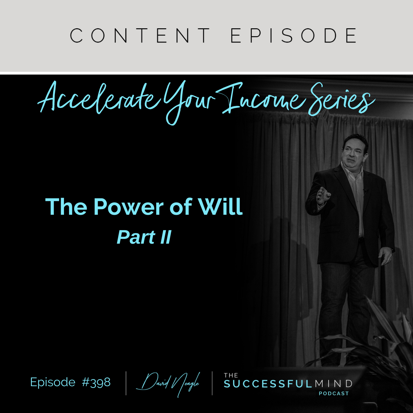 The Successful Mind Podcast - Episode 398 - Accelerate Your Income Series: The Power of Will - Part II