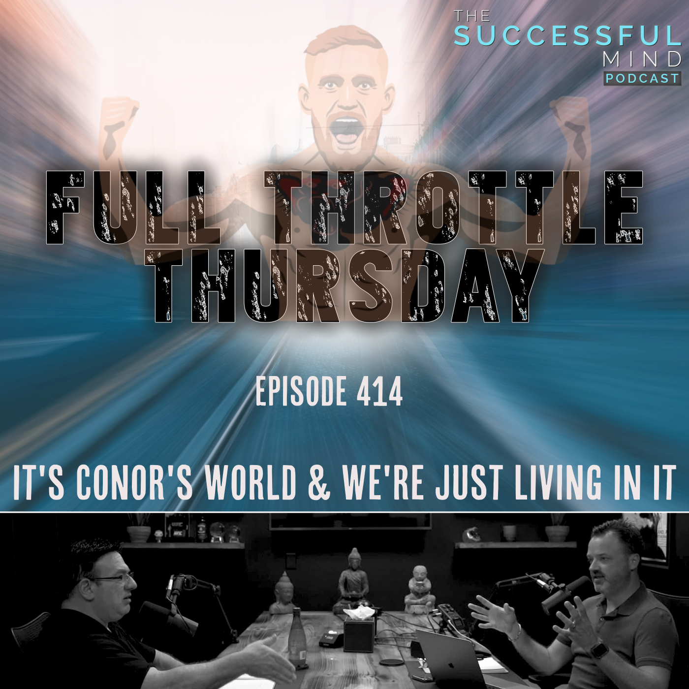 The Successful Mind Podcast - Full Throttle Thursday - It's Conor's World