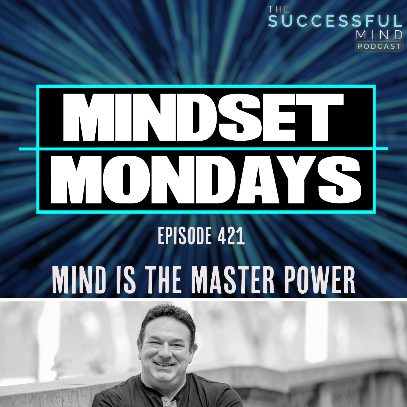 The Successful Mind Podcast - Episode 421 - Mindset Mondays - Mind is the Master Power