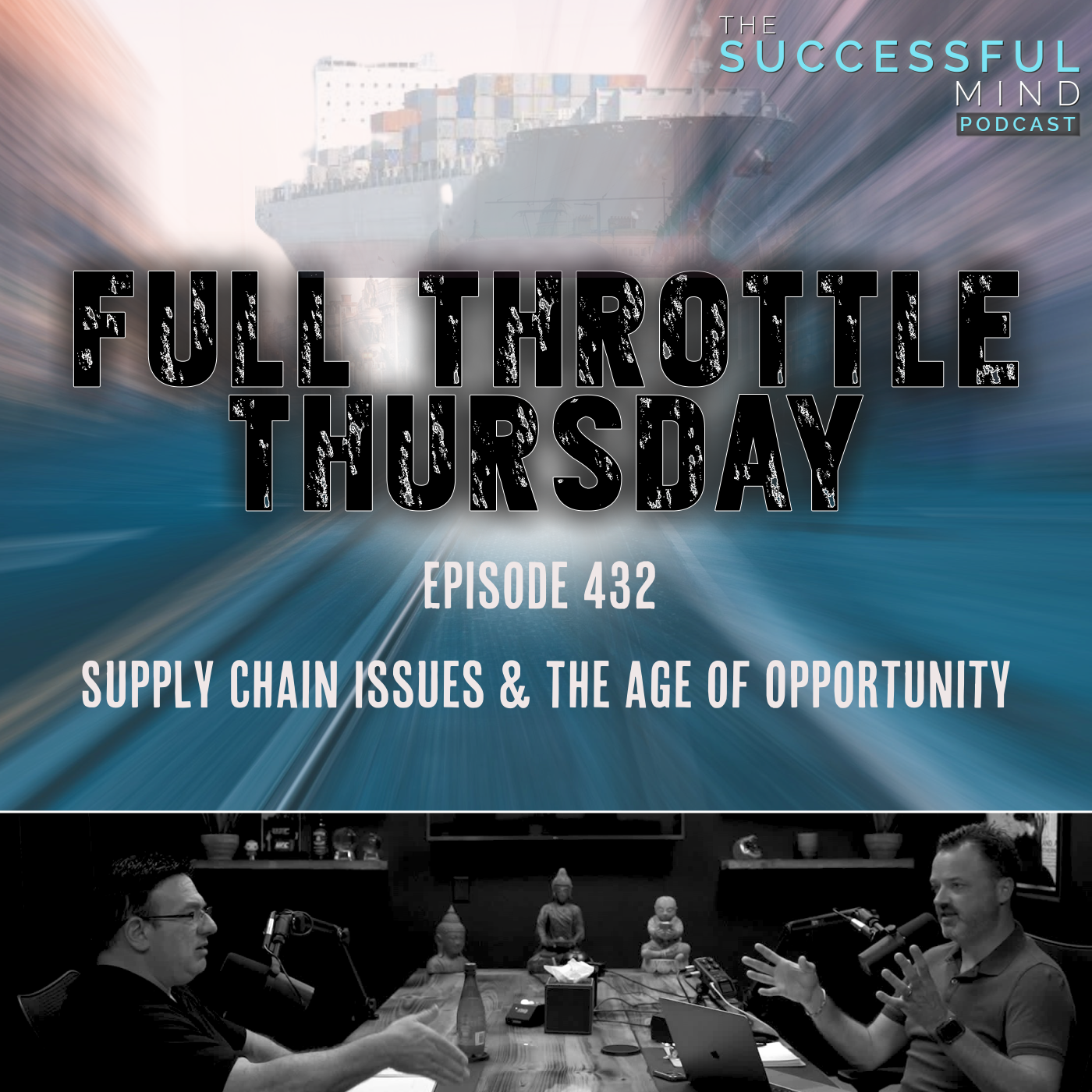 The Successful Mind Podcast - Full Throttle Thursday - Supply Chain Issues & The Age of Opportunity