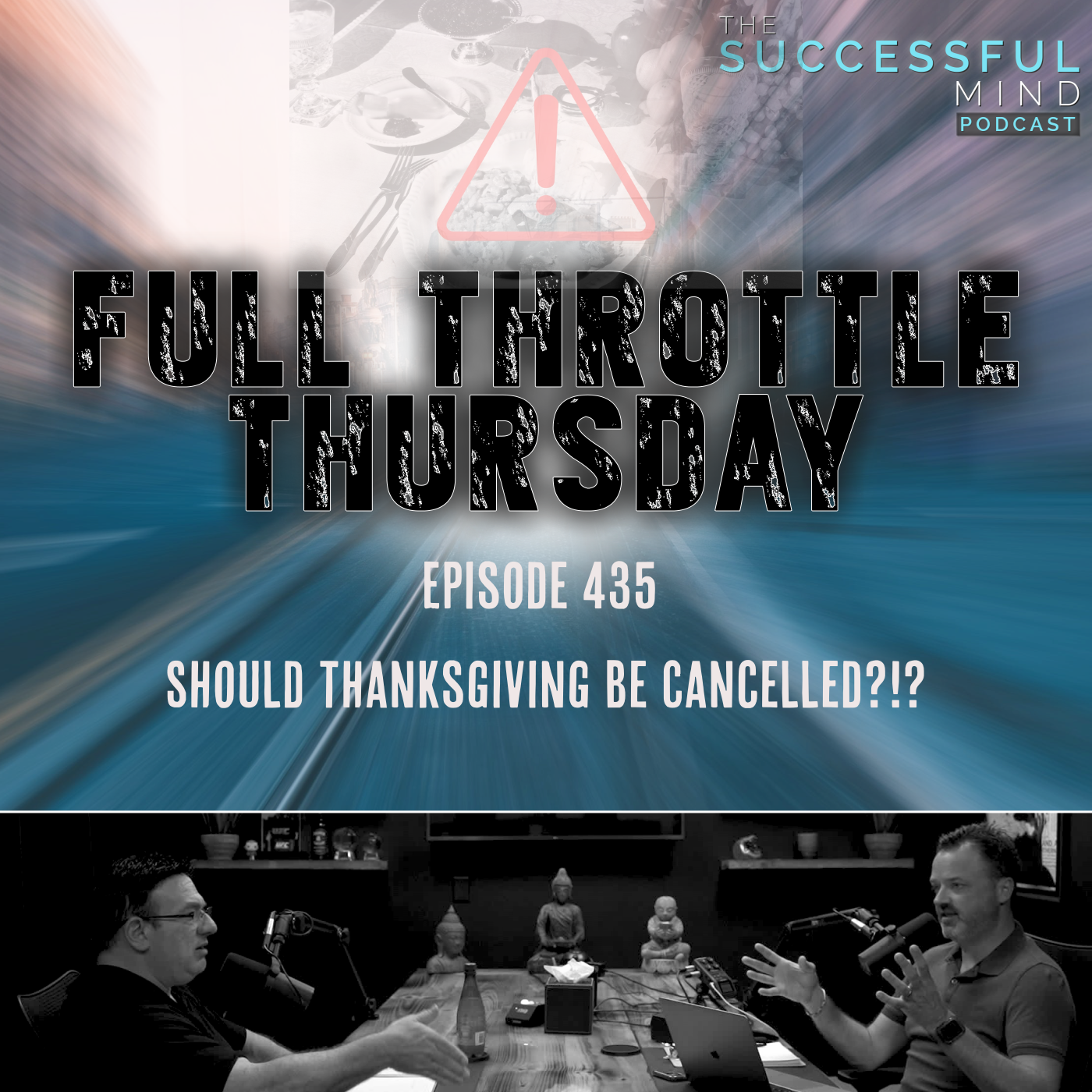 The Successful Mind Podcast - Full Throttle Thursday - Should Thanksgiving Be Cancelled?!?