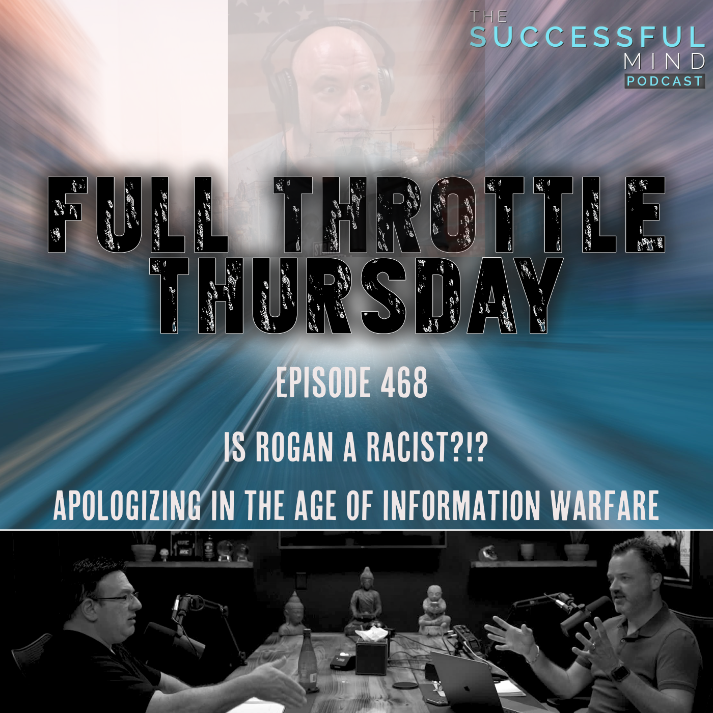 The Successful Mind Podcast - Full Throttle Thursday - Is Rogan a Racist?!? Apologies in the Age of Information Warfare
