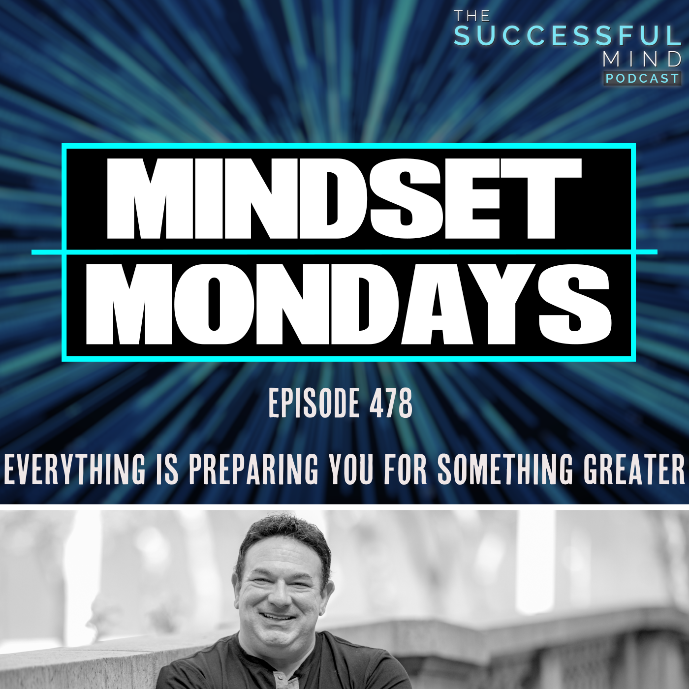 The Successful Mind Podcast - Episode 478 -Everything Is Preparing You for Something Greater