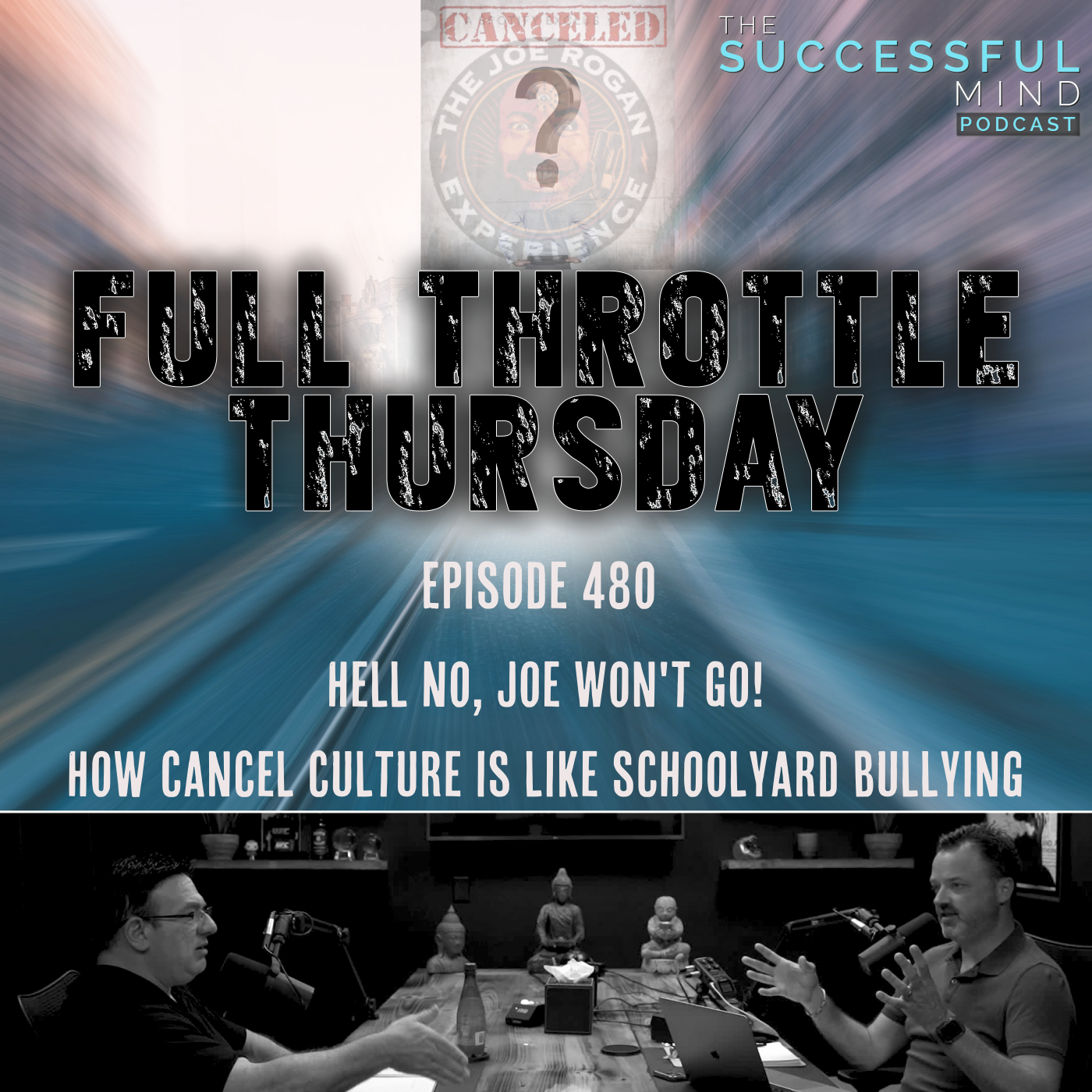 The Successful Mind Podcast - Full Throttle Thursday - Hell No Joe Won't Go