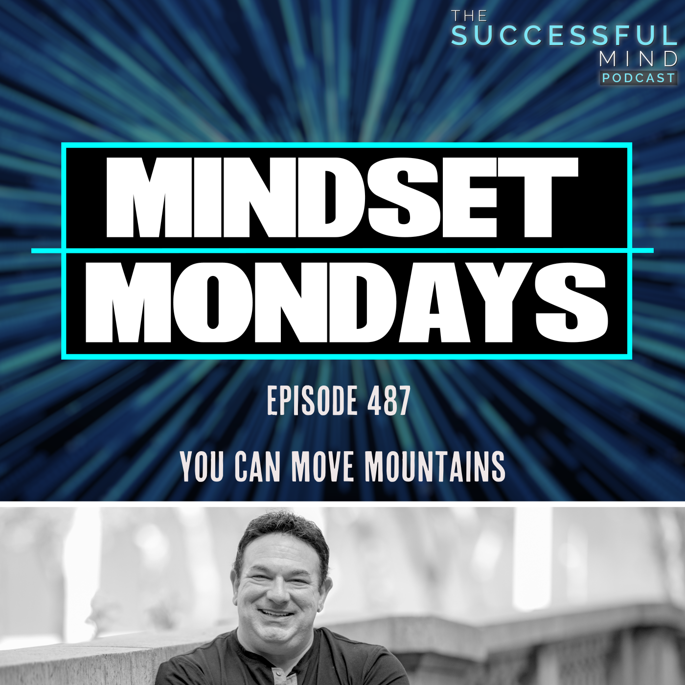 The Successful Mind Podcast - Episode 487 - You Can Move Mountains