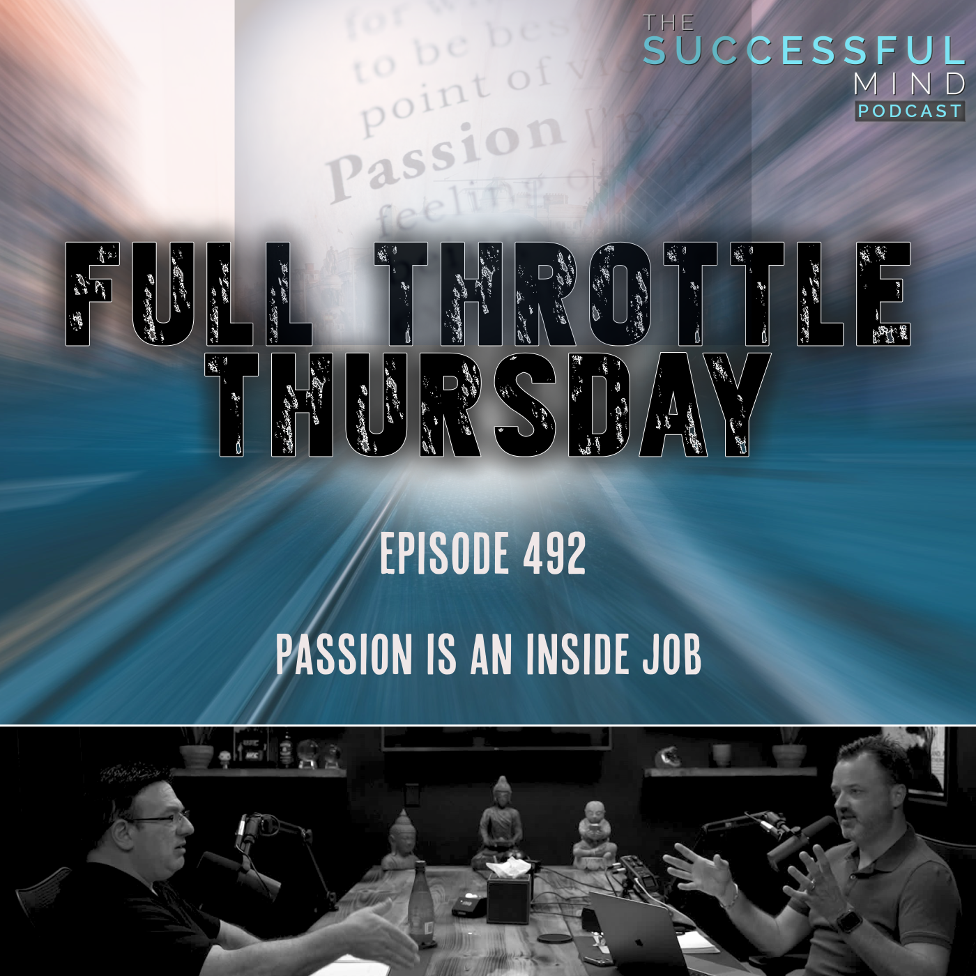 The Successful Mind Podcast - Full Throttle Thursday - Passion is an Inside Job