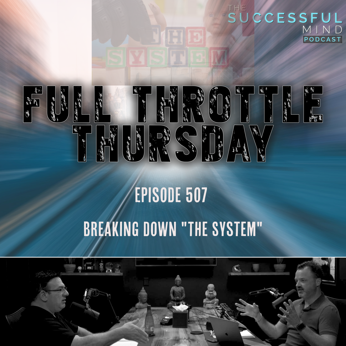 The Successful Mind Podcast - Full Throttle Thursday - Breaking Down "The System"