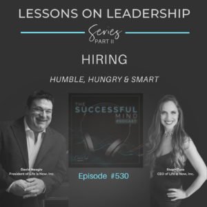 Lessons on Leadership - Part II - Hiring: Humble, Hungry & Smart