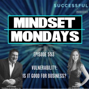 The Successful Mind Podcast - Episode 553 - Vulnerability: Is it Good for Business?