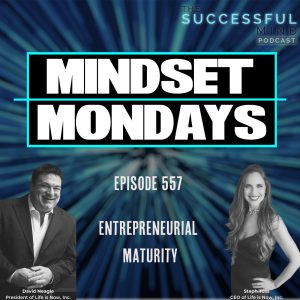 The Successful Mind Podcast - Episode 557 - Entrepreneurial Maturity