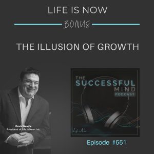 The Successful Mind Podcast - Episode 551 - The Illusion of Growth