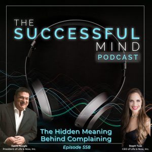 The Successful Mind Podcast - Episode 558 - The Hidden Meaning Behind Complaining