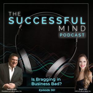 The Successful Mind Podcast - Episode 561 - Is Bragging in Business Bad?