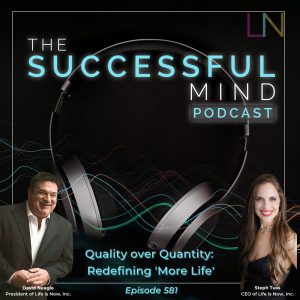 The Successful Mind Podcast - Episode 581 - Quality over Quantity: Redefining 'More Life'