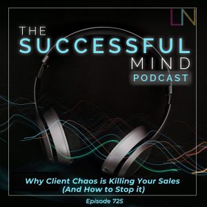 On the episode featured image, set the alt attribute to exactly: client chaos in sales — The Successful Mind Podcast Episode 725