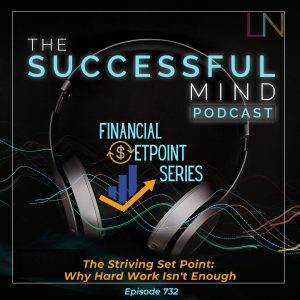 striving set point — The Successful Mind Podcast Episode 732
