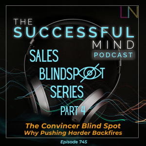 convincer blind spot — The Successful Mind Podcast Episode 745