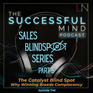 catalyst blind spot — The Successful Mind Podcast Episode 746