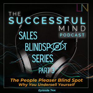 people pleaser blind spot — The Successful Mind Podcast Episode 744